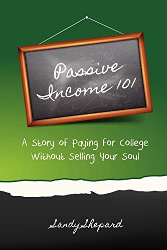 Stock image for Passive Income 101: a story of paying for college without selling your soul for sale by THE SAINT BOOKSTORE