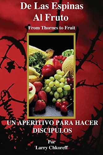 Beispielbild fr De las Espinas al Fruto - Thorns to Fruit Spanish zum Verkauf von THE SAINT BOOKSTORE