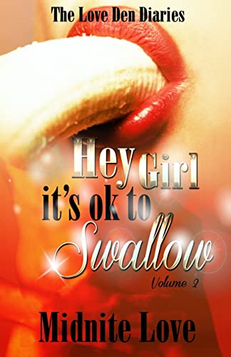 Stock image for Hey Girl It's Ok to Swallow : The Love Den Diaries Unlock the Secrets for sale by Better World Books