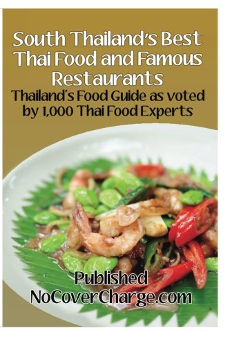 Stock image for South Thailand's Best Thai Food and Famous Restaurants: Thailand's Food Guide as voted by 1,000 Thai food experts (Volume 5) for sale by Revaluation Books