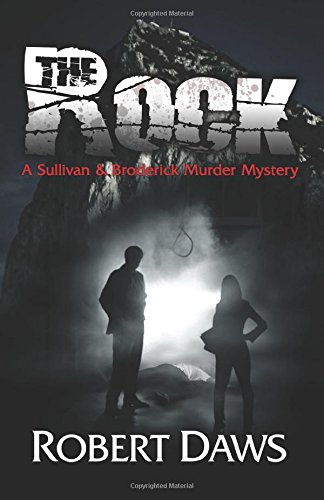 Stock image for The Rock: A Sullivan And Broderick Murder Mystery (FINE COPY OF SCARCE NEW EDITION SIGNED BY THE AUTHOR, ROBERT DAWS) for sale by Greystone Books
