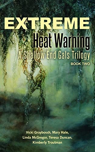 Imagen de archivo de Extreme Heat Warning: A Shallow End Gals Trilogy, Book Two (The Shallow End Gals Trilogy) a la venta por Lucky's Textbooks