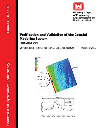 Verification and Validation of the Coastal Modeling System: Report 2: CMS-Wave (9781479387458) by Lin, Lihwa; Demirbilek, Zeki; Thomas, Rob; Rosati, III, James