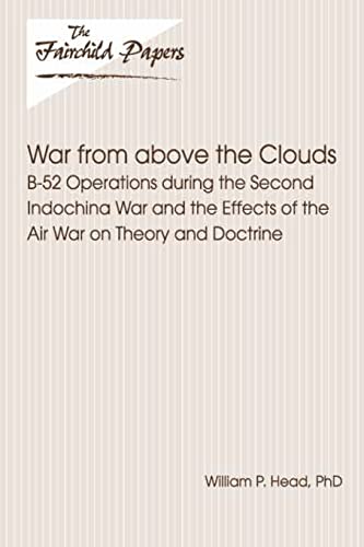 Imagen de archivo de War From Above the Clouds: B-52 Operations during the Second Indochina War and the Effects of the Air War on Theory and Doctrine: Fairchild Paper a la venta por THE SAINT BOOKSTORE