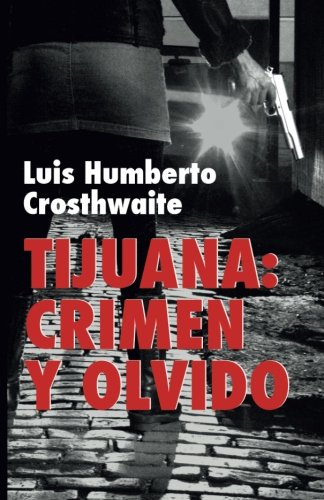 Beispielbild fr Tijuana: crimen y olvido: Obras completas volumen 9 (Spanish Edition) zum Verkauf von SecondSale