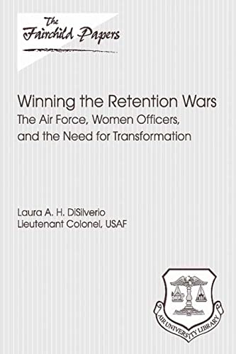 9781479387892: Winning the Retention Wars: The Air Force, Women, Officers, and the Need for Transformation: Fairchild Paper