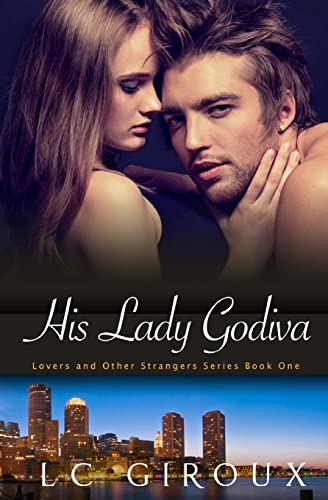 Beispielbild fr His Lady Godiva: Lovers and Other Strangers Book One zum Verkauf von Lucky's Textbooks