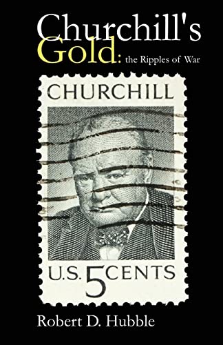 Beispielbild fr Churchill's Gold: The Ripples of War zum Verkauf von THE SAINT BOOKSTORE