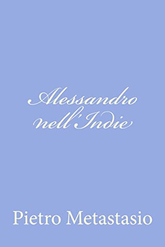 Alessandro nell'Indie (Italian Edition) (9781479389124) by Metastasio, Pietro