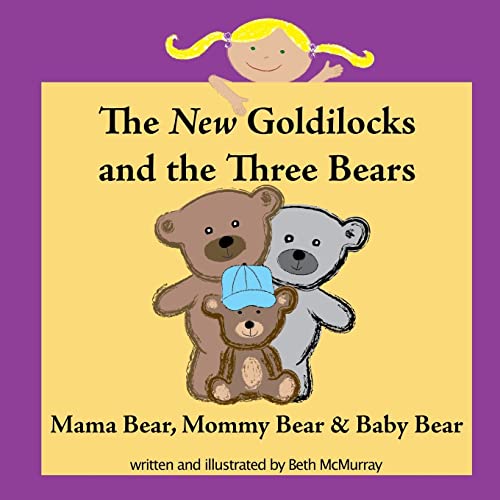 Imagen de archivo de The New Goldilocks and the Three Bears: Mama Bear, Mommy Bear, and Baby Bear a la venta por Better World Books: West