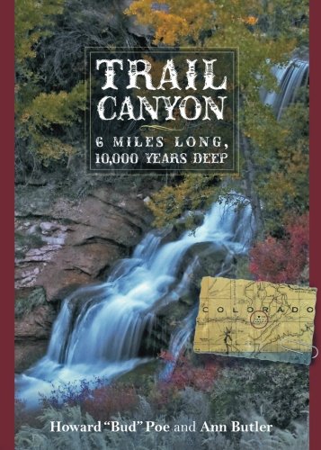 Beispielbild fr Trail Canyon: 6 Miles Long, 10,000 Years Deep zum Verkauf von Irish Booksellers