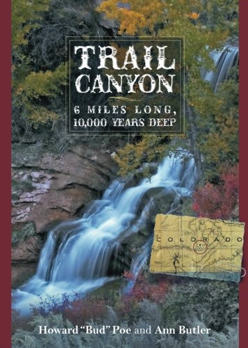 Stock image for Trail Canyon: 6 Miles Long, 10,000 Years Deep for sale by Bookmans