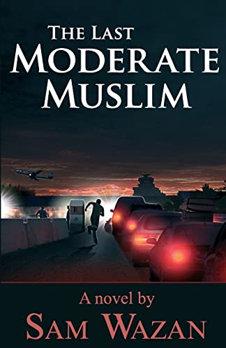 9781479389476: The Last Moderate Muslim: Volume 1