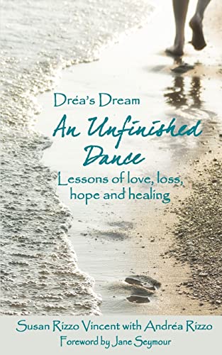 Beispielbild fr Drea's Dream: An Unfinished Dance: Lessons of love, loss, hope and healing (Volume 1) zum Verkauf von books4u31