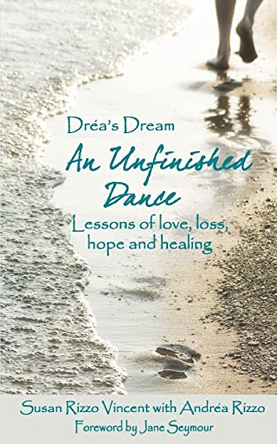 Stock image for Drea's Dream: An Unfinished Dance: Lessons of love, loss, hope and healing for sale by SecondSale