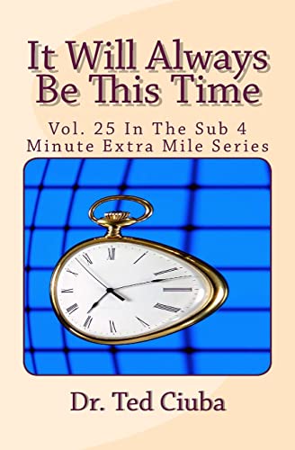 Stock image for It Will Always Be This Time: Vol. 25 In The Sub 4 Minute Extra Mile Series for sale by ThriftBooks-Atlanta