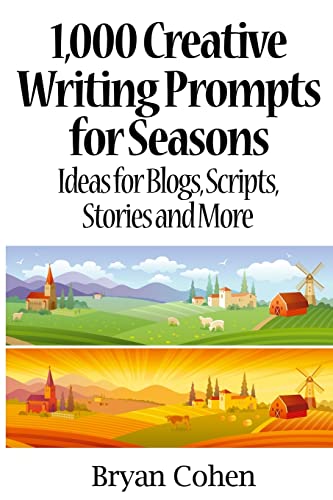 Imagen de archivo de 1,000 Creative Writing Prompts for Seasons: Ideas for Blogs, Scripts, Stories and More (Story Prompts for Journaling, Blogging and Beating Writer's Block) a la venta por ZBK Books