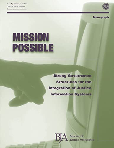 Beispielbild fr Mission Possible: Strong Governance Structures for the Integration of Justice Information Systems zum Verkauf von Lucky's Textbooks