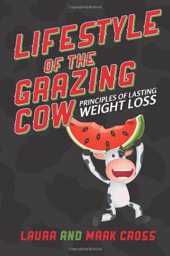 Imagen de archivo de Lifestyle of the Grazing Cow: Principles of Lasting Weight Loss a la venta por ThriftBooks-Dallas