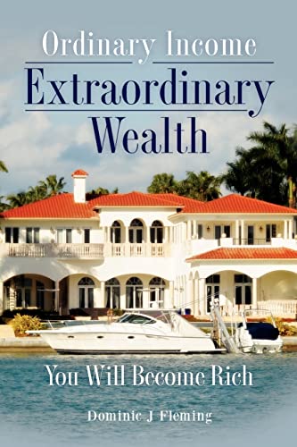 9781479394173: Ordinary Income Extraordinary Wealth: You Will Become Rich