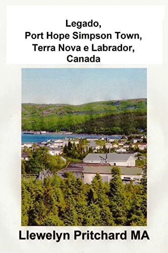 9781479395750: Legado, Port Hope Simpson Town, Terra Nova e Labrador, Canada: Port Hope Simpson Mistrios (Portuguese Edition)