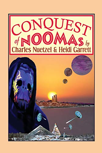 Conquest of Noomas: A Fantasy Novel: The Noomas Chronicles, Volume III (9781479400027) by Nuetzel, Charles; Garrett, Heidi