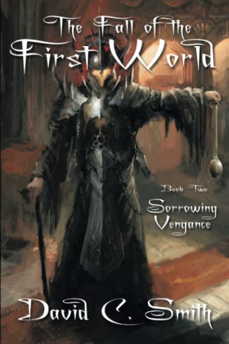 Beispielbild fr Sorrowing Vengeance: A Fantasy Novel: The Fall of the First World, Book Two zum Verkauf von medimops