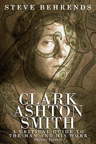 9781479400560: Clark Ashton Smith: A Critical Guide to the Man and His Work, Second Edition