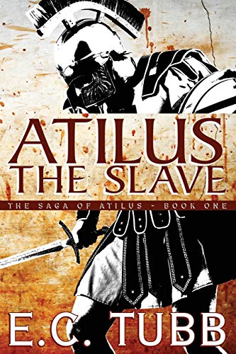 Atilus the Slave: The Saga of Atilus, Book One (9781479400676) by Tubb, E.C.