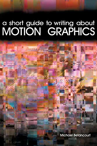 Beispielbild fr A Short Guide to Writing About Motion Graphics zum Verkauf von BooksRun