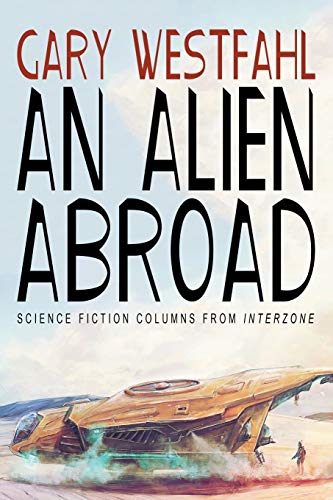 Stock image for An Alien Abroad Science Fiction Columns from Interzone for sale by PBShop.store US