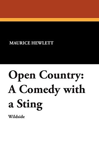 Open Country: A Comedy with a Sting (9781479411290) by Hewlett, Maurice