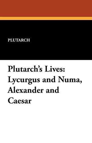9781479413690: Plutarch's Lives: Lycurgus and Numa, Alexander and Caesar