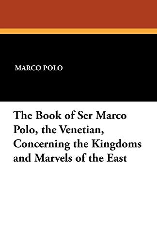 9781479414550: The Book of Ser Marco Polo, the Venetian, Concerning the Kingdoms and Marvels of the East