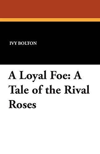 Stock image for A Loyal Foe A Tale of the Rival Roses for sale by PBShop.store US