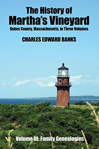 Stock image for The History of Martha's Vineyard, Dukes County, Massachusetts in Three Volumes, Vol. 3: Family Genealogies for sale by GF Books, Inc.