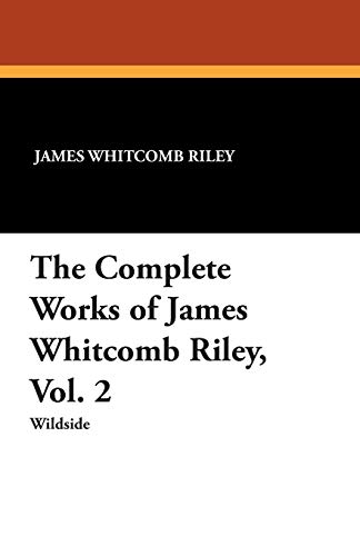 9781479415212: The Complete Works of James Whitcomb Riley, Vol. 2