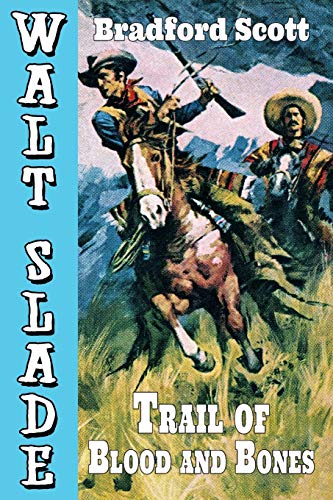 Beispielbild fr Trail of Blood and Bones: A Walt Slade Western zum Verkauf von WorldofBooks