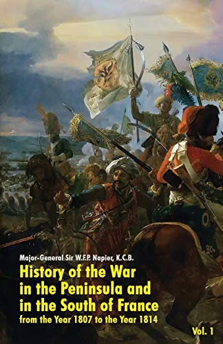 Imagen de archivo de History of the War in the Peninsula and in the South of France: From the Year 1807 to the Year 1814 a la venta por GF Books, Inc.