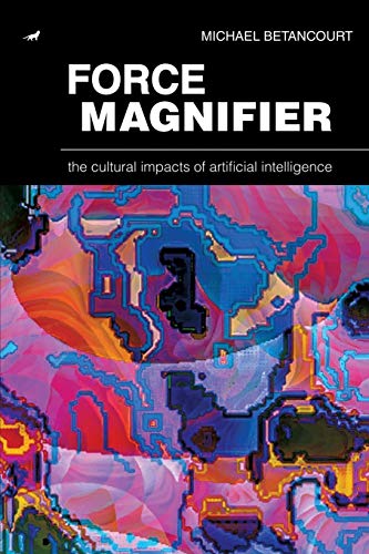 Beispielbild fr Force Magnifier : The Cultural Impacts of Artificial Intelligence zum Verkauf von Better World Books
