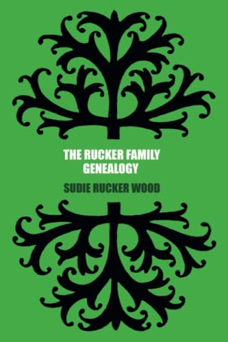 Stock image for The Rucker Family Genealogy: with Their Ancestors, Descendants, and Connections for sale by Books Unplugged