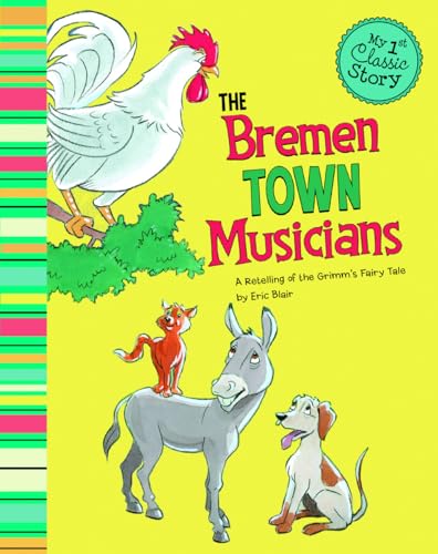 Beispielbild fr The Bremen Town Musicians: A Retelling of the Grimm's Fairy Tale (My 1st Classic Story) zum Verkauf von ZBK Books