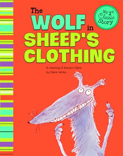 Stock image for The Wolf in Sheeps Clothing: A Retelling of Aesops Fable (My First Classic Story) for sale by Goodbookscafe