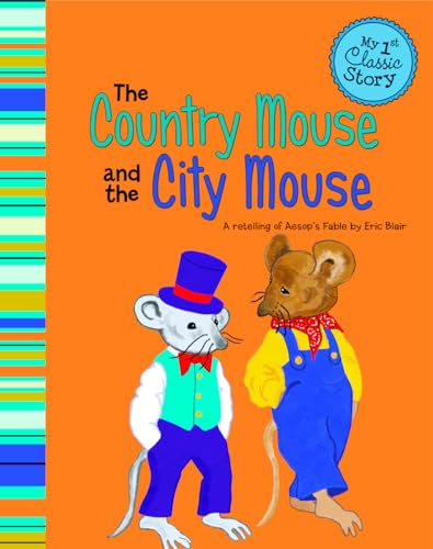 Beispielbild fr The Country Mouse and the City Mouse: A Retelling of Aesop's Fable (My First Classic Story) zum Verkauf von SecondSale