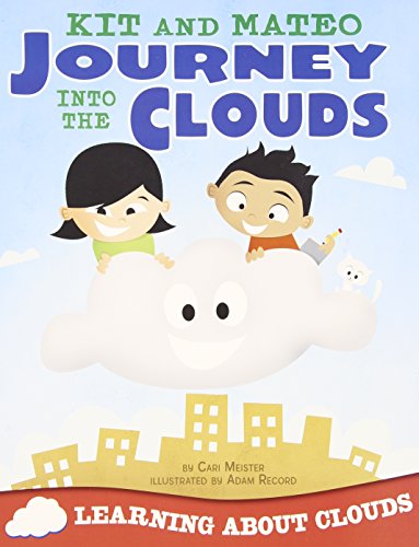 Kit and Mateo Journey into the Clouds: Learning about Clouds (Take It Outside) (9781479519361) by Meister, Cari