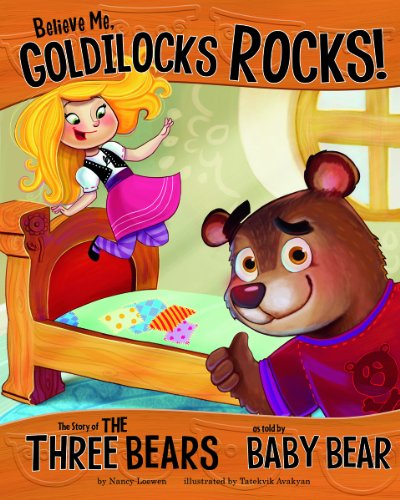 Stock image for Believe Me, Goldilocks Rocks!: The Story of the Three Bears as Told by Baby Bear (The Other Side of the Story) for sale by SecondSale