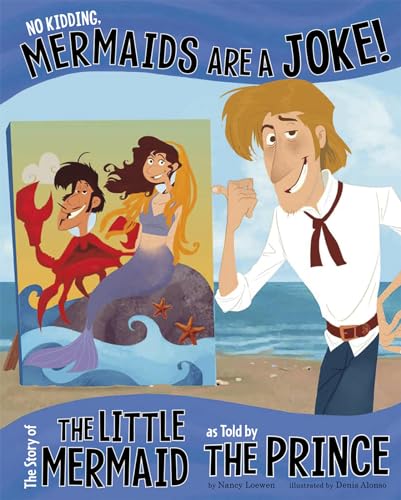 

No Kidding, Mermaids are a Joke!: The Story of The Little Mermaid as told by the Prince (Paperback)