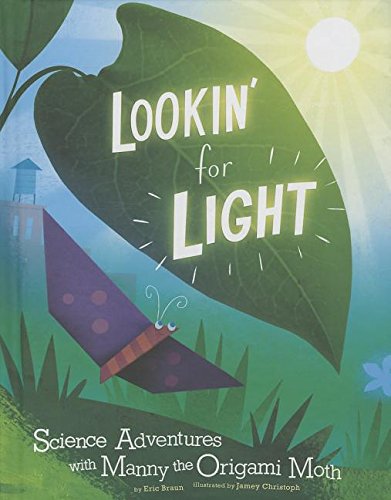 Imagen de archivo de Lookin' for Light : Science Adventures with Manny the Origami Moth a la venta por Better World Books