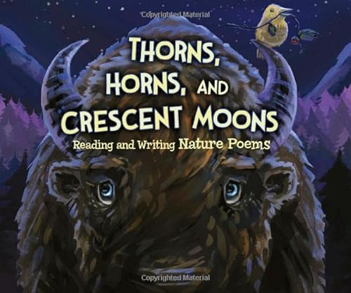 9781479521975: Thorns, Horns, and Crescent Moons: Reading and Writing Nature Poems (Poet in You)
