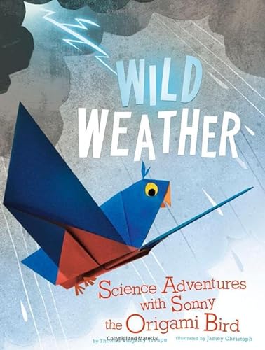 9781479529452: Wild Weather: Science Adventures With Sonny the Origami Bird